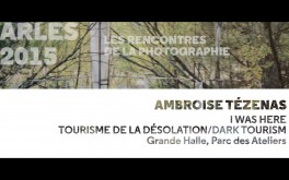Permalien vers Ambroise Tézenas – I Was Here, tourisme de la désolation Capture d’écran 2015-08-03 à 10.57.13